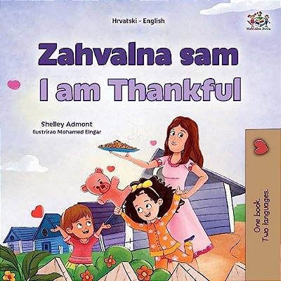 I Am Thankful (Croatian English Bilingual Children's Book)-..