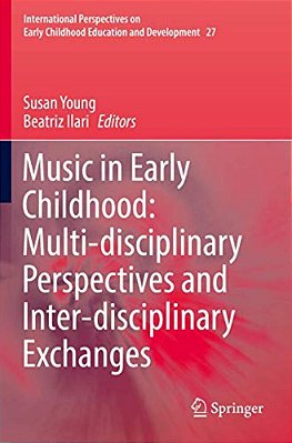 Music In Early Childhood: Multi-Disciplinary Perspectives And Inter-Disciplinary Exchanges-..