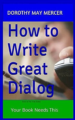 How To Write Great Dialog: Your Book Needs This-..