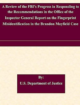 A Review Of The Fbi's Progress In Responding To The Recommendations In The Office Of The Inspector General Report On The Fingerprint Misidentification-..