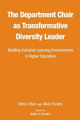 The Department Chair As Transformative Diversity Leader: Building Inclusive Learning Environments In Higher Education-..