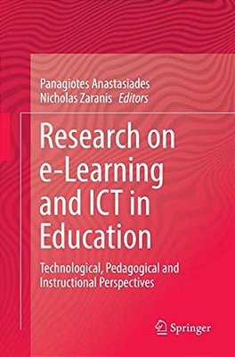 Research On E-Learning And Ict In Education: Technological, Pedagogical And Instructional Perspectives-..