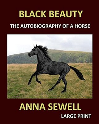 Black Beauty Anna Sewell Large Print: The Autobiography Of A Horse-..