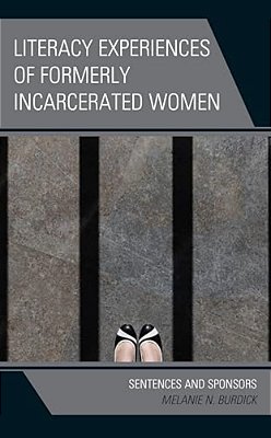 Literacy Experiences Of Formerly Incarcerated Women: Sentences And Sponsors-..
