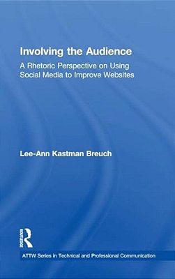 Involving The Audience: A Rhetoric Perspective On Using Social Media To Improve Websites-..