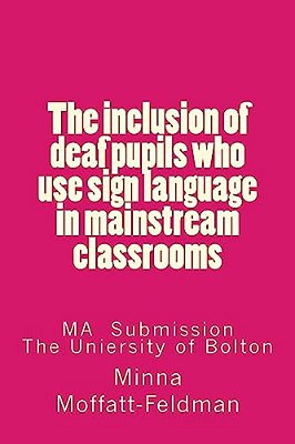 The Inclusion Of Deaf Pupils Who Use Sign Language In Mainstream Classrooms-..