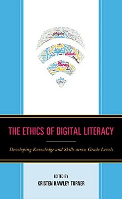Ethics Of Digital Literacy: Developing Knowledge And Skills Across Grade Levels-..