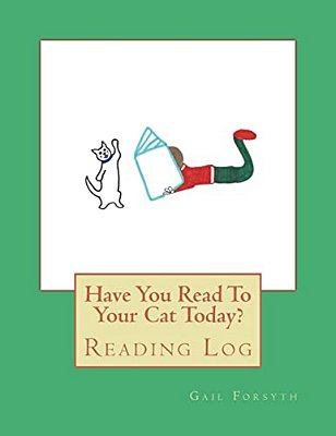 Have You Read To Your Cat Today?: Reading Log-..