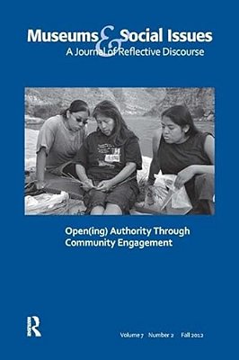 Open(ing) Authority Through Community Engagement: Museums & Social Issues 7:2 Thematic Issue-..