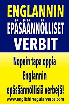 Englannin Epäsäännölliset Verbit: Nopein Tapa Oppia Englannin Epäsäännöllisiä Verbejä! (Black/White Version)-..