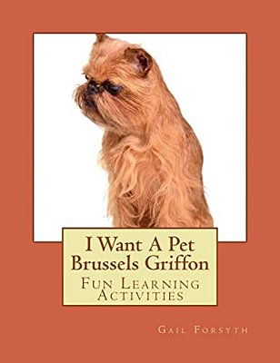 I Want A Pet Brussels Griffon: Fun Learning Activities-..