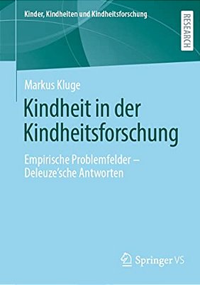 Kindheit In Der Kindheitsforschung: Empirische Problemfelder - Deleuze'Sche Antworten-..
