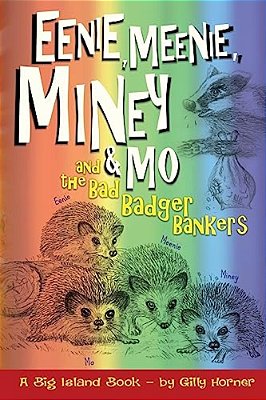 Eenie, Meenie, Miney & Mo: And The Bad Badger Bankers-..