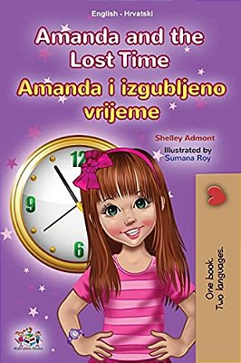 Amanda And The Lost Time (English Croatian Bilingual Children's Book)-..
