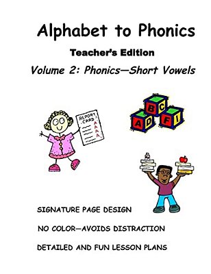 Alphabet To Phonics, Teacher's Edition, Volume 2: Volume 2: Phonics-..