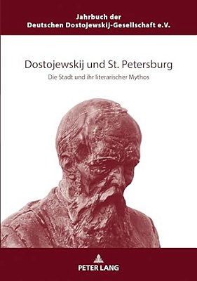 Dostojewskij Und St. Petersburg: Die Stadt Und Ihr Literarischer Mythos-..