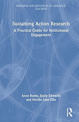 Sustaining Action Research: A Practical Guide For Institutional Engagement-..