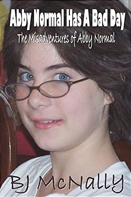 Abby Normal Has A Bad Day: The Misadventures Of Abby Normal-..