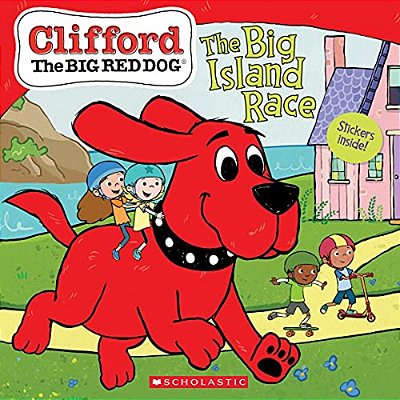 The Big Island Race (Clifford The Big Red Dog Storybook) [With Stickers]-..