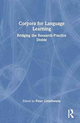 Corpora For Language Learning: Bridging The Research-Practice Divide-..
