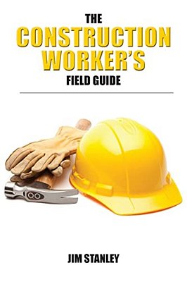 The Construction Workers Field Guide-..