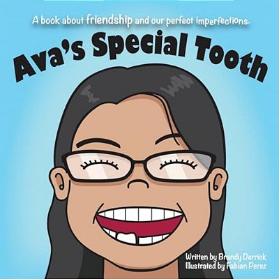 Ava's Special Tooth: A Book About Friendship And Our Perfect Imperfections. -..