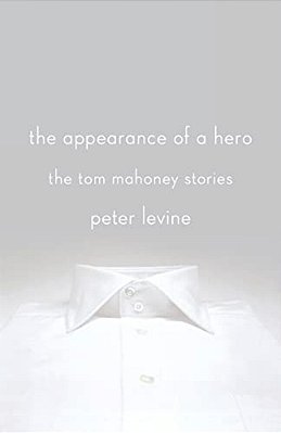 The Appearance Of A Hero: The Tom Mahoney Stories-..