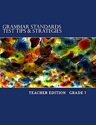 Grammar Standards Test Tips & Strategies Grade 7: Teacher Edition-..