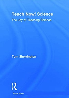 Teach Now! Science: The Joy Of Teaching Science-..
