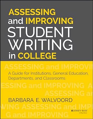 Assessing And Improving Student Writing In College: A Guide For Institutions, General Education, Departments, And Classrooms-..