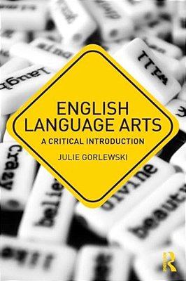 English Language Arts: A Critical Introduction-..
