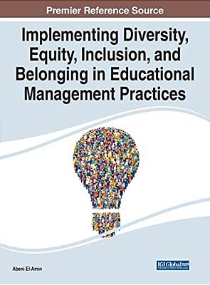 Implementing Diversity, Equity, Inclusion, And Belonging In Educational Management Practices-..