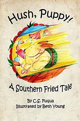 Hush, Puppy! A Southern Fried Tale: Standard Trade Edition-..