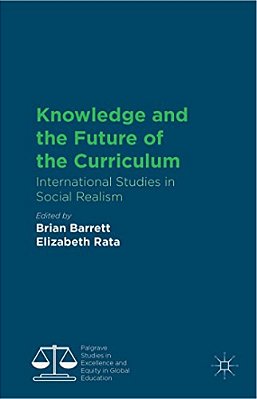 Knowledge And The Future Of The Curriculum: International Studies In Social Realism-..
