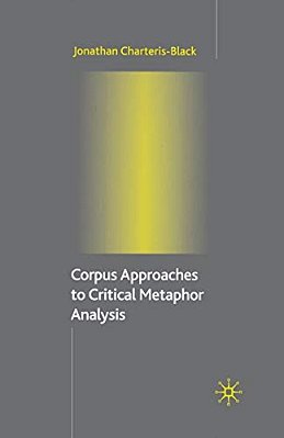 Corpus Approaches To Critical Metaphor Analysis-..