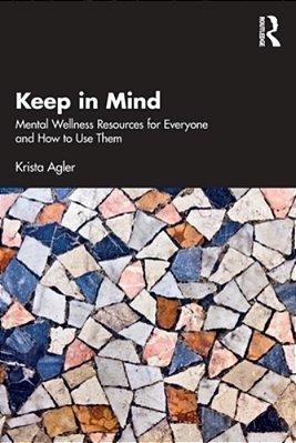 Keep In Mind: Mental Wellness Resources For Everyone And How To Use Them-..
