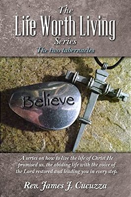 The Life Worth Living Series:: The Two Tabernacles-..