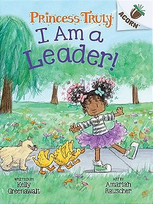 I Am A Leader!: An Acorn Book (Princess Truly #9)-..