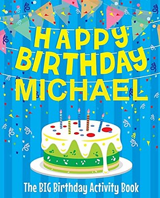 Happy Birthday Michael - The Big Birthday Activity Book: (Personalized Children's Activity Book)-..