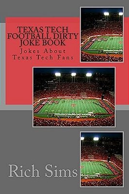 Texas Tech Football Dirty Joke Book: Jokes About Texas Tech Fans-..