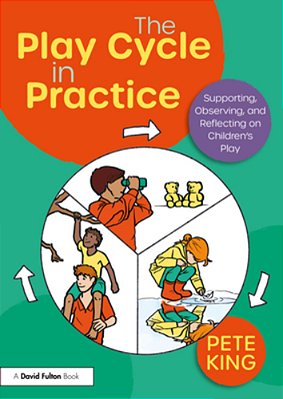 The Play Cycle In Practice: Supporting, Observing, And Reflecting On Children's Play-..