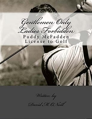 Gentlemen Only Ladies Forbidden - The Invincible Tale Of The Great Mighty Puddy: Gentlemen Only Ladies Forbidden - The Invincible Tale-..