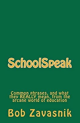 Schoolspeak: Common Phrases, And What They Really Mean, From The Arcane World Of Education-..