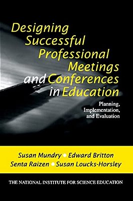 Designing Successful Professional Meetings And Conferences In Education: Planning, Implementation, And Evaluation-..