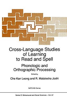 Cross-Language Studies Of Learning To Read And Spell:: Phonologic And Orthographic Processing-..