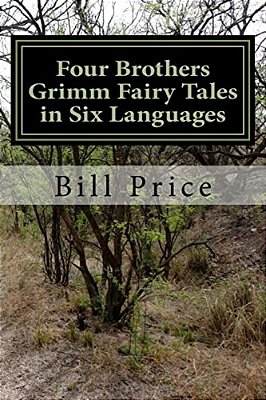 Four Brothers Grimm Fairy Tales In Six Languages: A Multi-Lingual Book For Language Learners-..