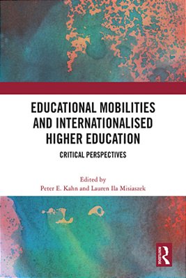 Educational Mobilities And Internationalised Higher Education: Critical Perspectives-..