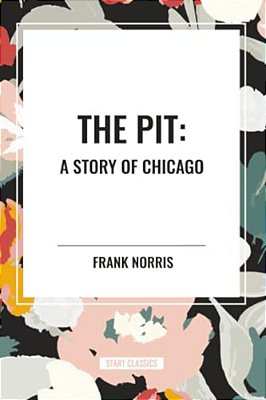 Pit: A Story Of Chicago-..