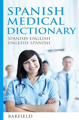Spanish Medical Dictionary: Spanish-English English-Spanish-..