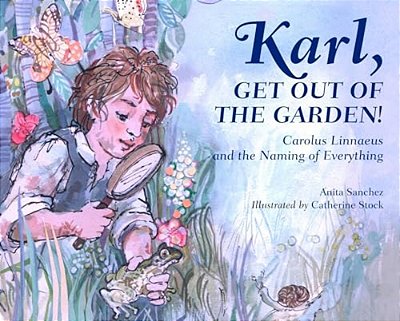 Karl, Get Out Of The Garden!: Carolus Linnaeus And The Naming Of Everything-..
